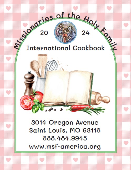 The first ever, Holy Family International Cookbook has recipes for your family from around the world!